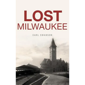 Lost Milwaukee - Hardcover