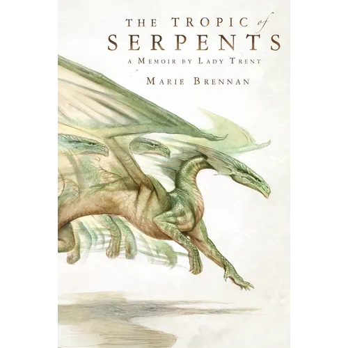 The Tropic of Serpents: A Memoir by Lady Trent - Paperback