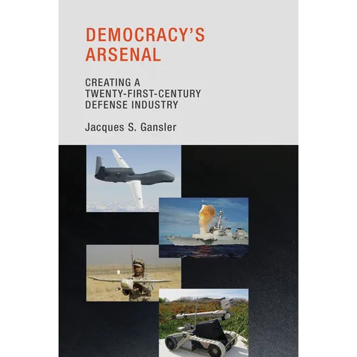 Democracy's Arsenal: Creating a Twenty-First-Century Defense Industry - Paperback