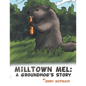Milltown Mel: a Groundhog's Story - Paperback