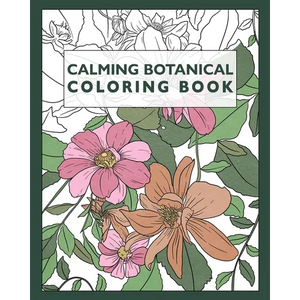 Calming Botanical Coloring Book: 25 Realistic Flower & Floral Pattern Illustrations For Adults - Paperback