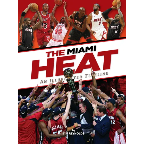 Miami Heat: An Illustrated Timeline - Hardcover