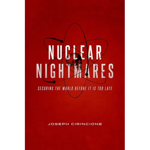 Nuclear Nightmares: Securing the World Before It Is Too Late - Paperback
