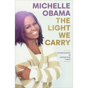 The Light We Carry: Overcoming in Uncertain Times - Hardcover
