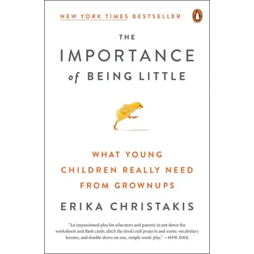 The Importance of Being Little: What Young Children Really Need from Grownups - Paperback