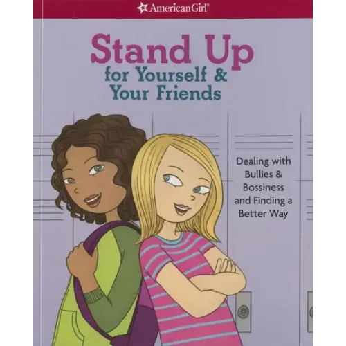 Stand Up for Yourself & Your Friends: Dealing with Bullies & Bossiness and Finding a Better Way - Paperback