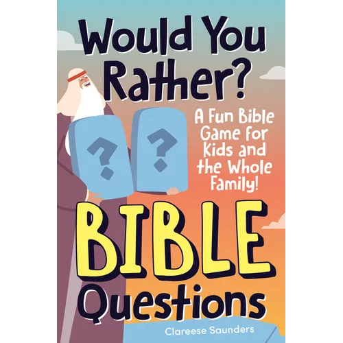 Would You Rather? Bible Questions: A Fun Bible Game for Kids and the Whole Family! - Paperback