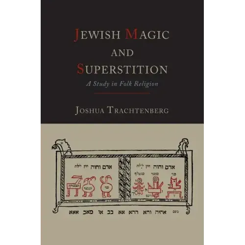 Jewish Magic and Superstition: A Study in Folk Religion - Paperback
