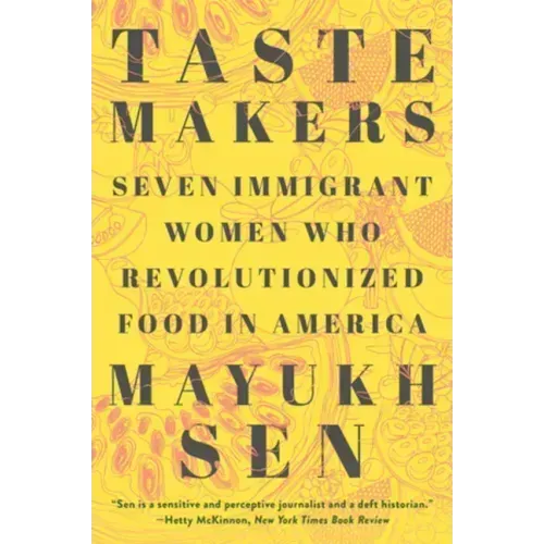 Taste Makers: Seven Immigrant Women Who Revolutionized Food in America - Paperback