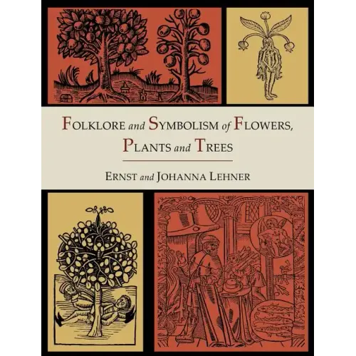 Folklore and Symbolism of Flowers, Plants and Trees [Illustrated Edition] - Paperback