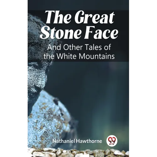 The Great Stone Face And Other Tales of the White Mountains - Paperback