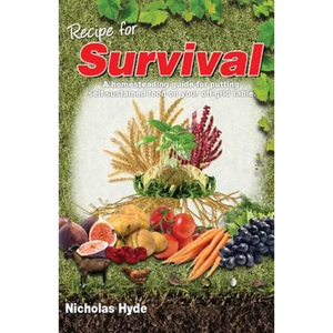 Recipe for Survival: A homesteading guide for putting self-sustained food on your off-grid table. - Paperback