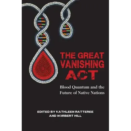 The Great Vanishing ACT: Blood Quantum and the Future of Native Nations - Paperback