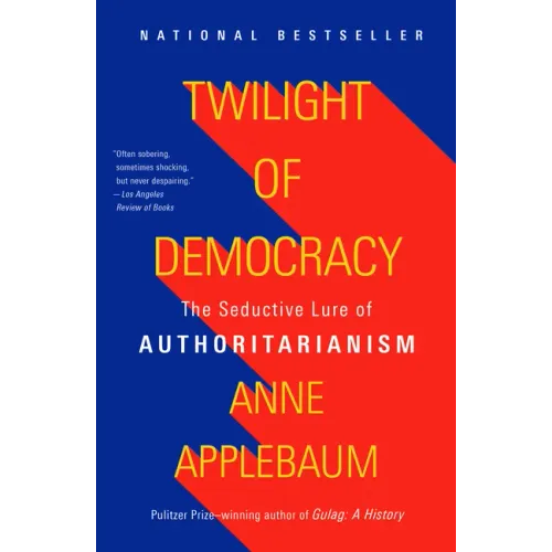 Twilight of Democracy: The Seductive Lure of Authoritarianism - Paperback