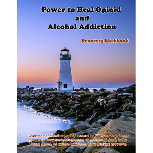 Power to Heal Opioid and Alcohol Addiction: Recovery Workbook - Paperback