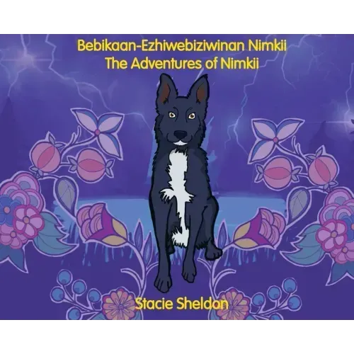 Bebikaan-Ezhiwebiziwinan Nimkii: The Adventures of Nimkii: The Adventures of Nimkii - Hardcover