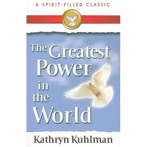 The Greatest Power in the World: A Spirit-Filled Classic - Paperback