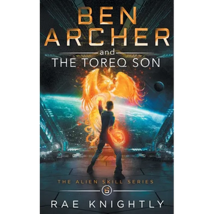 Ben Archer and the Toreq Son (The Alien Skill Series, Book 6) - Paperback