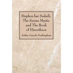 Stephen bar Sudaili, The Syrian Mystic and The Book of Hierotheos - Paperback
