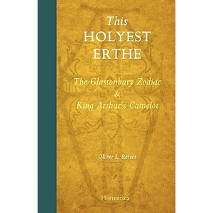 This Holyest Erthe: The Glastonbury Zodiac and King Arthur's Camelot - Paperback