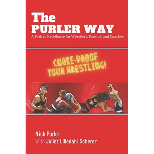 The Purler Way: A Path to Excellence for Wrestlers, Parents, and Coaches - Paperback