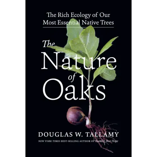 The Nature of Oaks: The Rich Ecology of Our Most Essential Native Trees - Hardcover