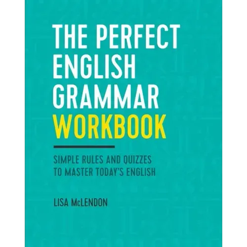 The Perfect English Grammar Workbook: Simple Rules and Quizzes to Master Today's English - Paperback