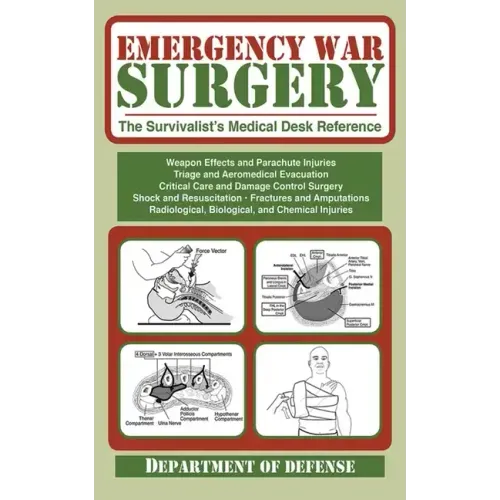 Emergency War Surgery: The Survivalist's Medical Desk Reference - Paperback