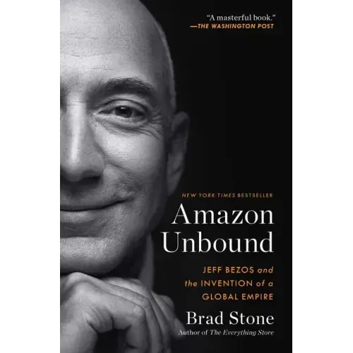 Amazon Unbound: Jeff Bezos and the Invention of a Global Empire - Paperback