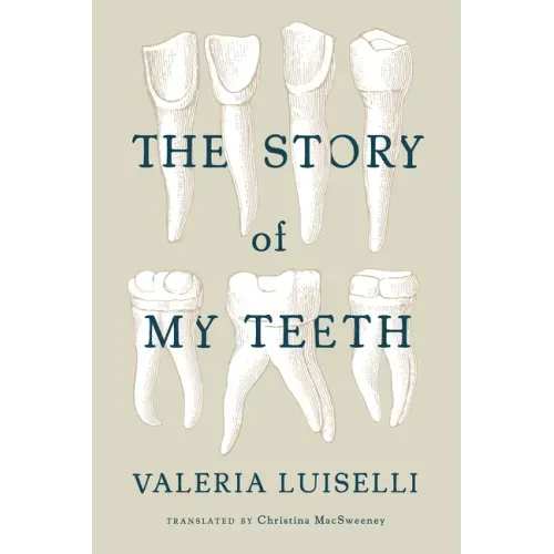 The Story of My Teeth - Paperback