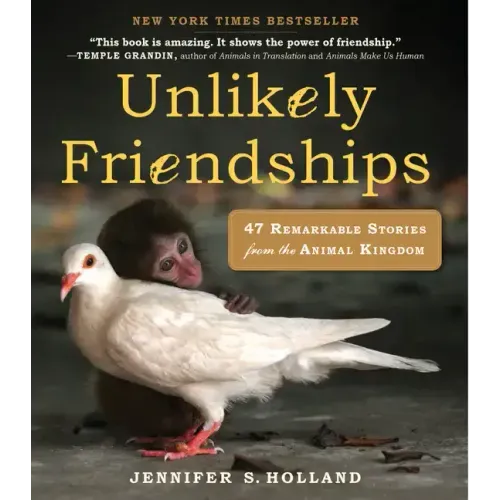 Unlikely Friendships: 47 Remarkable Stories from the Animal Kingdom - Paperback