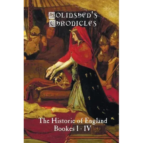 Holinshed's Chronicles: The Historie of England, Bookes I-IV - Paperback