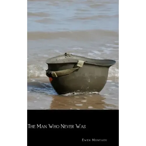 The Man Who Never Was - Hardcover