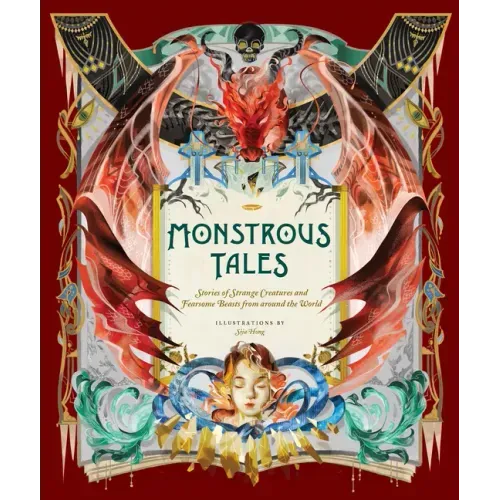 Monstrous Tales: Stories of Strange Creatures and Fearsome Beasts from Around the World - Hardcover
