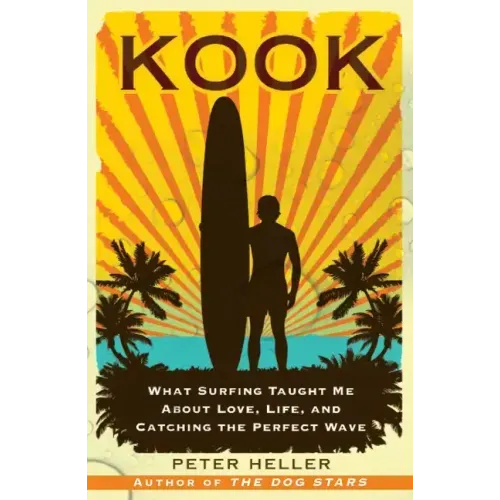 Kook: What Surfing Taught Me about Love, Life, and Catching the Perfect Wave - Paperback