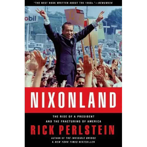 Nixonland: The Rise of a President and the Fracturing of America - Paperback
