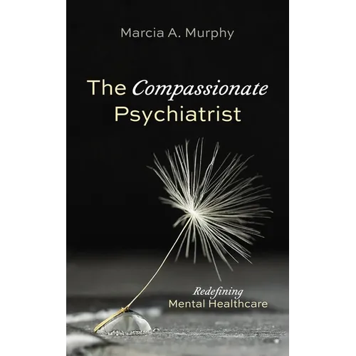 The Compassionate Psychiatrist: Redefining Mental Healthcare - Paperback