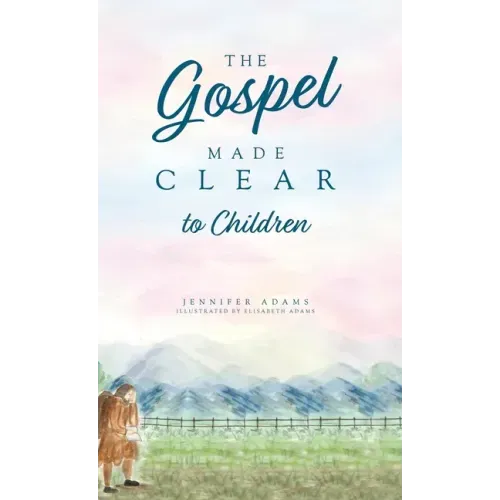 The Gospel Made Clear to Children - Hardcover