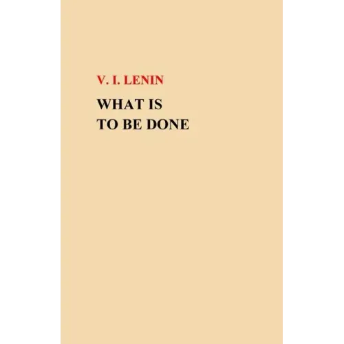 What Is To Be Done? - Paperback