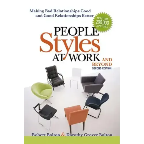 People Styles at Work...and Beyond: Making Bad Relationships Good and Good Relationships Better - Paperback