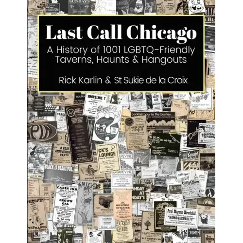 Last Call Chicago: A History of 1001 LGBTQ-Friendly Taverns, Haunts & Hangouts - Paperback