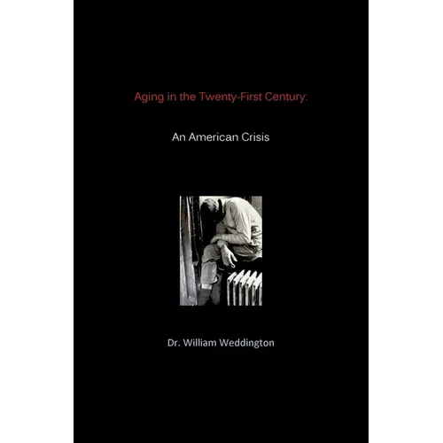 Aging in the Twenty-First Century: An American Crisis - Paperback