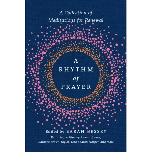A Rhythm of Prayer: A Collection of Meditations for Renewal - Hardcover