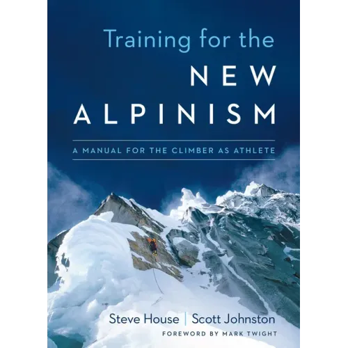 Training for the New Alpinism: A Manual for the Climber as Athlete - Paperback