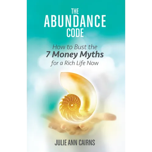 The Abundance Code: How to Bust the 7 Money Myths for a Rich Life Now - Paperback