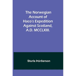 The Norwegian account of Haco's expedition against Scotland, A.D. MCCLXIII. - Paperback