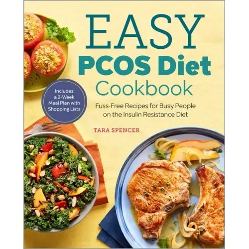 Easy Pcos Diet Cookbook: Fuss-Free Recipes for Busy People on the Insulin Resistance Diet - Paperback