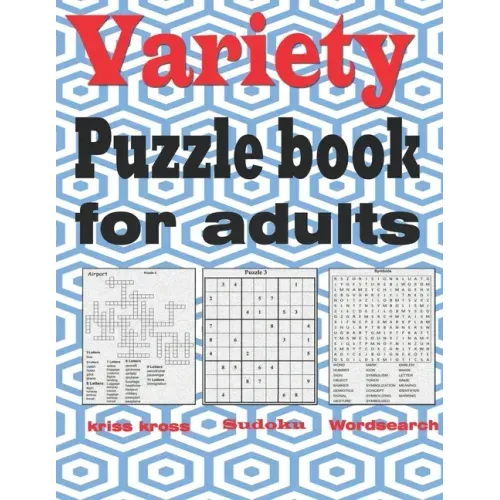 Variety puzzle book for adults: Large Print puzzle book mixed - kriss kross, Wordsearch, Sudoku