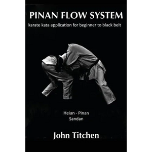 Pinan Flow System: Heian - Pinan Sandan: karate kata application for beginner to black belt - Paperback