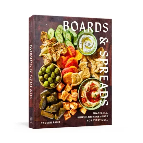 Boards and Spreads: Shareable, Simple Arrangements for Every Meal - Hardcover
